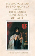 Metropolitan Petro Mohyla and the Orthodox Confession of Faith - Paperback