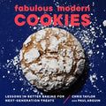 Fabulous Modern Cookies: Lessons in Better Baking for Next-Generation Treats - Paperback