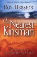 Our Nearest Kinsman: The Story of Ruth and Our Redemption in Christ - Paperback