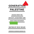 Generation Palestine: Voices from the Boycott, Divestment and Sanctions Movement - Paperback