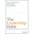 The Leadership Habit: Transforming Behaviors to Drive Results - Hardcover