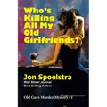 Who's Killing All My Old Girlfriends: Old Guys Murder Mystery #1 - Paperback