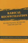 Radical Reconciliation: Beyond Political Pietism and Christian Quietism - Paperback