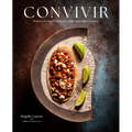 Convivir: Modern Mexican Cuisine in California's Wine Country - Hardcover