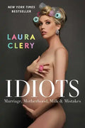 Idiots: Marriage, Motherhood, Milk & Mistakes - Paperback