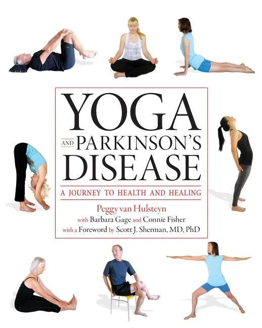 Yoga and Parkinson's Disease: A Journey to Health and Healing - Paperback