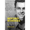 Beyond Borders: Escaping the Holocaust and Fighting the Nazis. 1938 - 1948 - Paperback