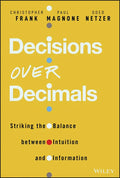 Decisions Over Decimals: Striking the Balance Between Intuition and Information - Hardcover