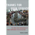 Thanks for Your Service: The Causes and Consequences of Public Confidence in the Us Military - Paperback