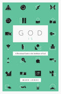 God Is: A Devotional Guide to the Attributes of God - Paperback
