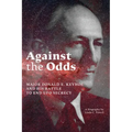 Against the Odds: Major Donald E. Keyhoe and His Battle to End UFO Secrecy - Paperback