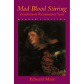 Mad Blood Stirring: Vendetta and Factions in Friuli During the Renaissance - Paperback