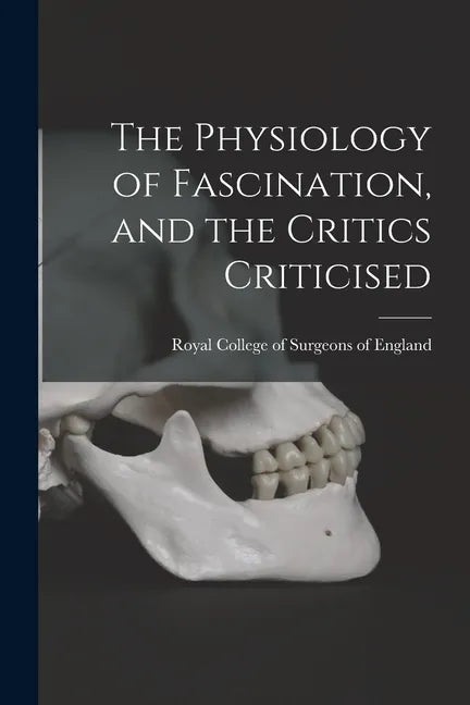 The Physiology of Fascination, and the Critics Criticised - Paperback