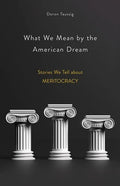 What We Mean by the American Dream: Stories We Tell about Meritocracy - Hardcover