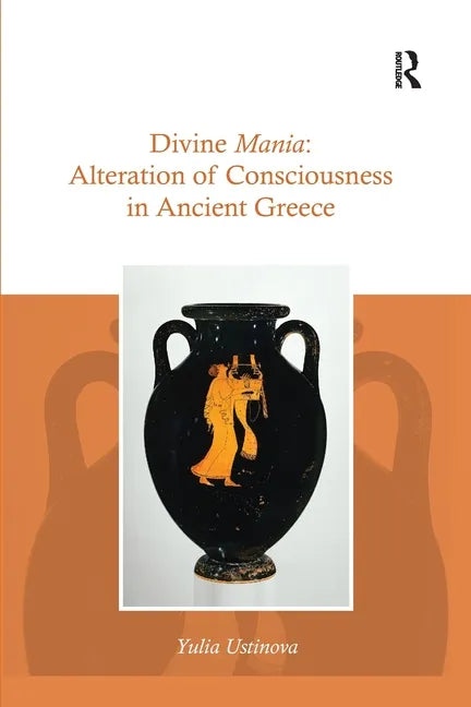 Divine Mania: Alteration of Consciousness in Ancient Greece - Paperback