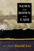 News from Down to the Cafe: New Poems - Paperback