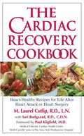 The Cardiac Recovery Cookbook: Heart-Healthy Recipes for Life After Heart Attack or Heart Surgery - Paperback