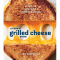 The Great Grilled Cheese Book: Grown-Up Recipes for a Childhood Classic [A Cookbook] - Hardcover