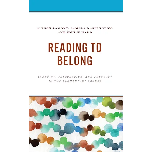 Reading to Belong: Identity, Perspective, and Advocacy in the Elementary Grades - Paperback