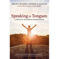 Speaking in Tongues: A Critical Historical Examination: Volume 1: The Modern Redefinition of Tongues - Hardcover