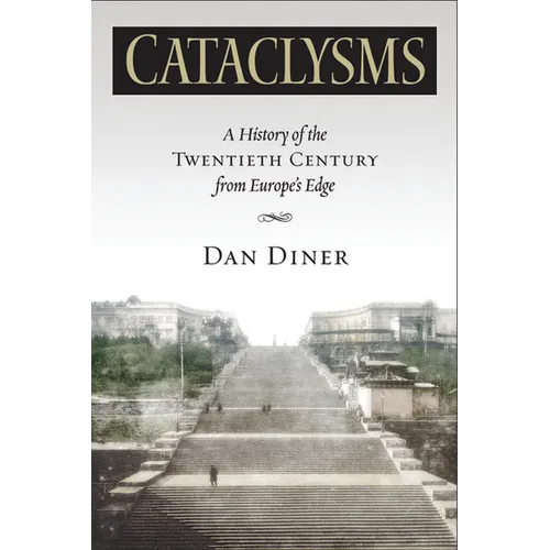 Cataclysms: A History of the Twentieth Century from Europeas Edge - Hardcover