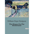 The House On The Borderland: An Evocative Blend of Horror, Science Fiction, and Cosmic Dread. - Paperback