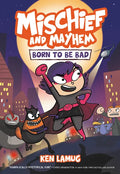 Mischief and Mayhem #1: Born to Be Bad: A Graphic Novel - Paperback