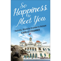 So Happiness to Meet You: Foolishly, Blissfully Stranded in Vietnam - Paperback