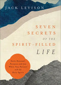 Seven Secrets of the Spirit-Filled Life: Daily Renewal, Purpose and Joy When You Partner with the Holy Spirit - Paperback