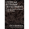 Cities and Economic Development: From the Dawn of History to the Present - Paperback
