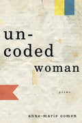 Uncoded Woman: Poems - Paperback