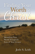 Finding Your Worth in Christ: Identifying Your Worth Through the Lens of Your Creator - Paperback