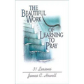 Beautiful Work of Learning to Pray - Paperback