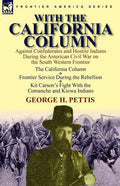 With the California Column: Against Confederates and Hostile Indians During the American Civil War - Paperback