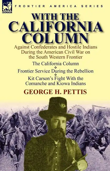 With the California Column: Against Confederates and Hostile Indians During the American Civil War - Paperback