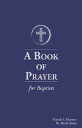 A Book of Prayer for Baptists: With Resources for Ministry in the Church - Paperback