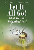 Let It All Go!: What Are You "Weighting" For? - Hardcover