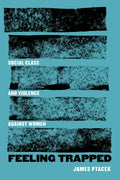 Feeling Trapped: Social Class and Violence Against Women Volume 9 - Paperback