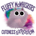 Fluffy McWhiskers Cuteness Explosion - Hardcover