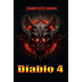 Diablo 4 Complete Guide and walkthrough: Tips, Tricks, and Strategies [Updated and Expanded] - Paperback
