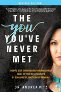 The You You've Never Met, Revised Edition: How to Stop Experiencing Pain and Chaos in All of Your Relationships by Sobering Up, Emotionally Speaking - Paperback