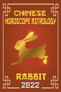 Rabbit Chinese Horoscope & Astrology 2022 - Paperback