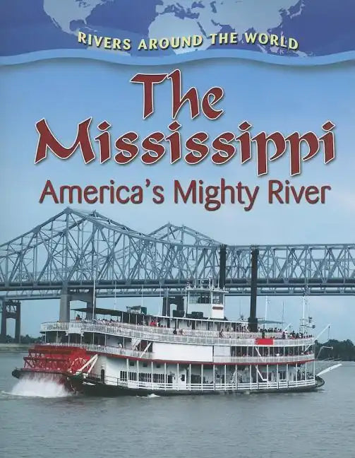 The Mississippi: America's Mighty River - Paperback