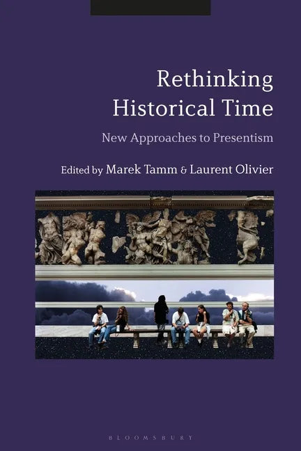 Rethinking Historical Time: New Approaches to Presentism - Paperback