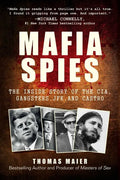 Mafia Spies: The Inside Story of the Cia, Gangsters, Jfk, and Castro - Paperback