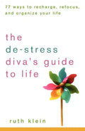 The De-Stress Diva's Guide to Life: 77 Ways to Recharge, Refocus, and Organize Your Life - Paperback
