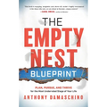 The Empty Nest Blueprint: Plan, Pursue, and Thrive for the Most Underrated Stage of Your Life - Paperback