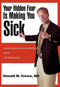 Your Hidden Fear Is Making You Sick: Understanding the Instinct/Intellect/Body - Hardcover