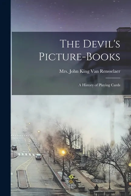The Devil's Picture-books: a History of Playing Cards - Paperback