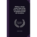 Within a Jersey Circle; Tales of the Past, Grave and gay, as Picked up From old Jerseyites - Hardcover